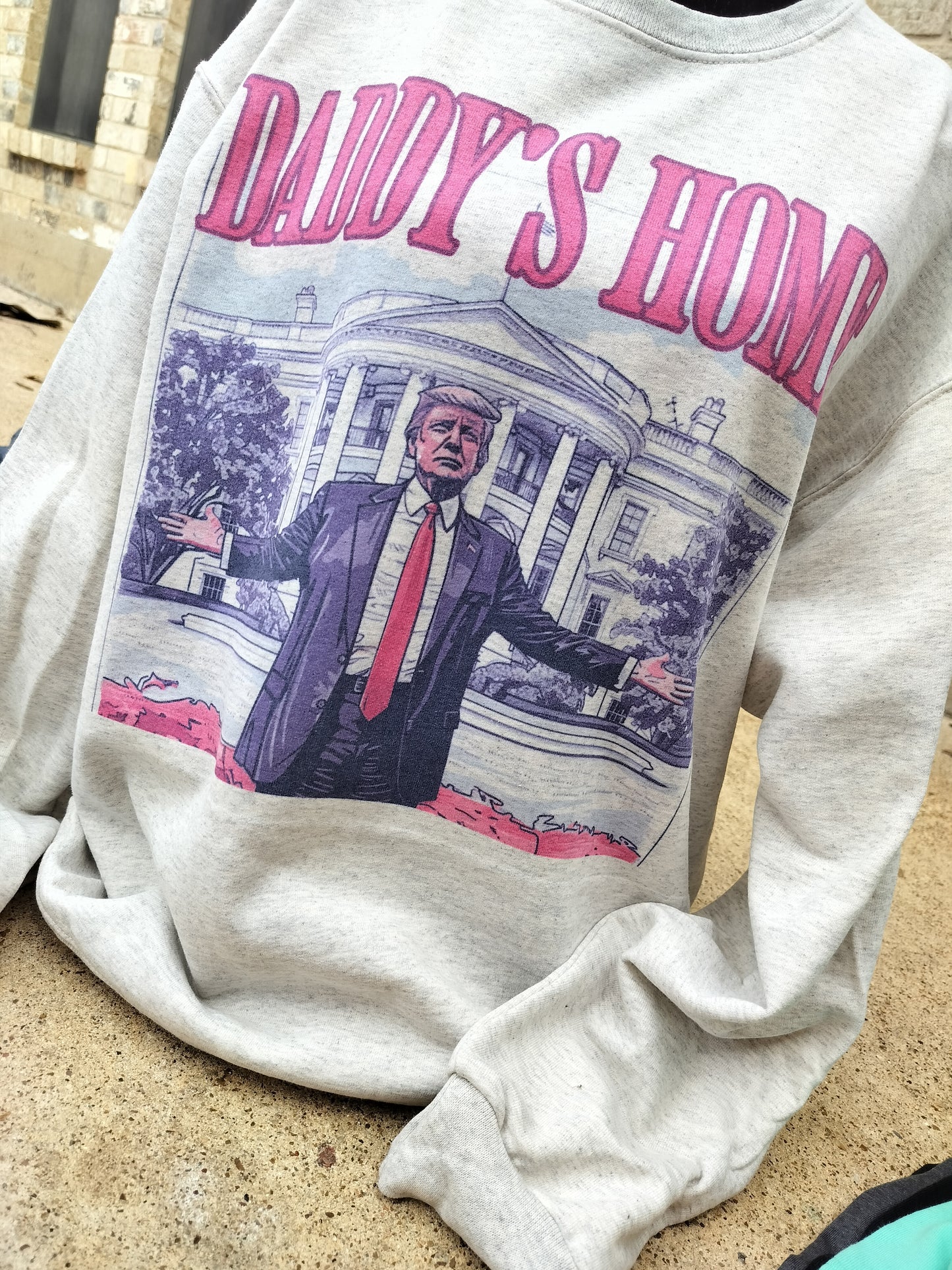 Trump daddy's home sweatshirt