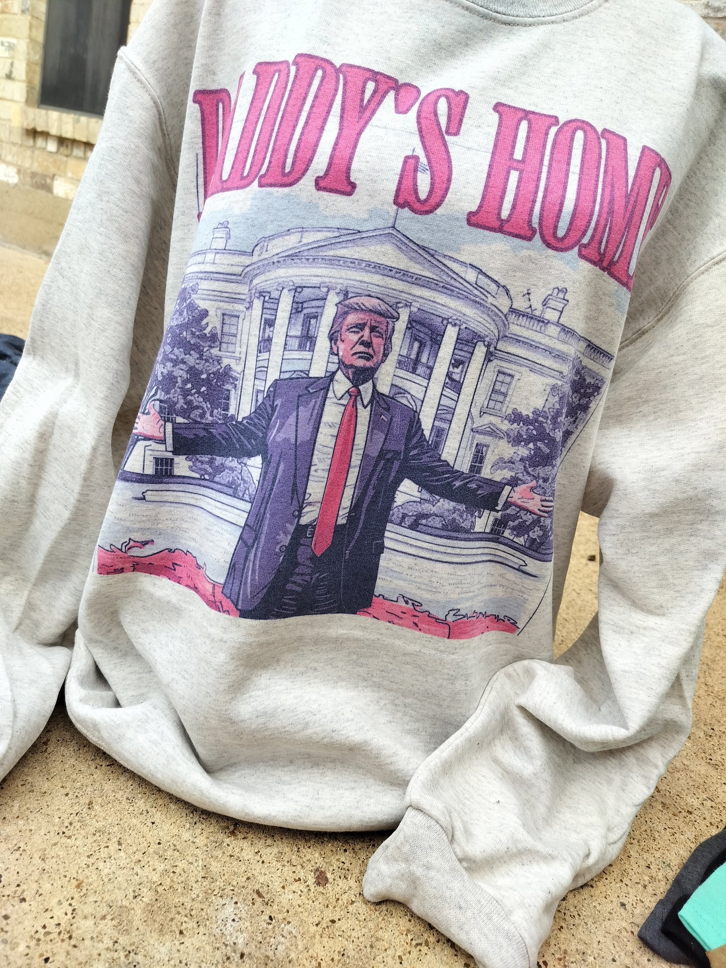 Trump daddy's home sweatshirt